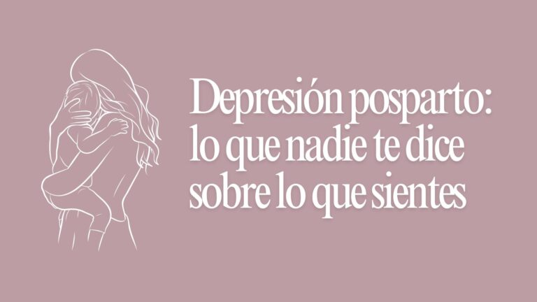 Depresión posparto: lo que nadie te dice sobre lo que sientes